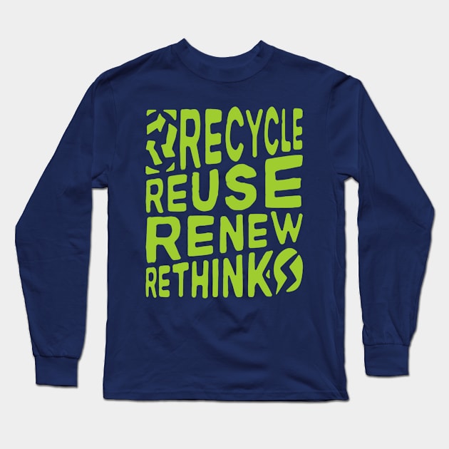 Recycle Reuse Renew Rethink Crisis Environmental Activism Long Sleeve T-Shirt by alyssacutter937@gmail.com